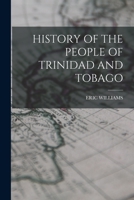 History of the People of Trinidad and Tobago 1015411622 Book Cover