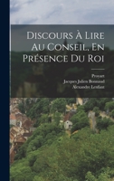 Discours � Lire Au Conseil, En Pr�sence Du Roi 1018639810 Book Cover