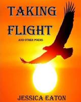 Taking Flight: And Other Poems 1973854872 Book Cover