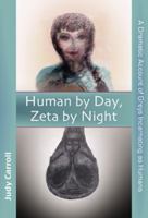 Human by Day, Zeta by Night: A Dramatic Account of Greys Incarnating as Humans 0926524712 Book Cover