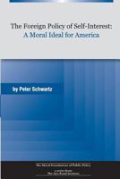 The Foreign Policy of Self-Interest: A Moral Ideal for America 0962533661 Book Cover