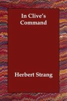In Clive's Command; A Story of the Fight for India. 1517283604 Book Cover