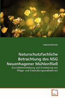 Naturschutzfachliche Betrachtung des NSG Neuenhagener Mühlenfließ: Grunddatenerhebung und Erarbeitung von Pflege- und Entwicklungsmaßnahmen 3639309855 Book Cover