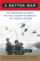 A Better War: The Unexamined Victories and Final Tragedy of America's Last Years in Vietnam 0156013096 Book Cover