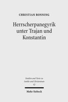 Herrscherpanegyrik Unter Trajan Und Konstantin: Studien Zur Symbolischen Kommunikation in Der Romischen Kaiserzeit 3161492129 Book Cover