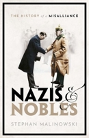 Nobles and Nazis: The History of a Misalliance 0198842554 Book Cover