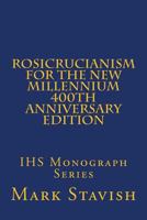 Rosicrucianism for the New Millennium - 400th Anniversary Edition: Ihs Monograph Series 1540633799 Book Cover