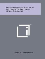 The Symptomatic Function and Value of Synthetic Moral Judgment 1258059517 Book Cover