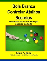 Biliard Mingea a Metodelor de Control Secrete: Modalitati de Usor de Realizat Pozitie Perfecta 1625052057 Book Cover