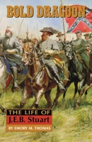 Bold Dragoon: The Life of J.E.B. Stuart 0060155663 Book Cover