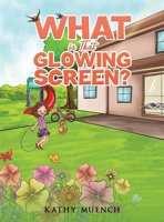 What is That Glowing Screen? 164750791X Book Cover