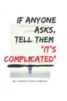 If anyone asks, tell them "it's complicated" 1722486988 Book Cover