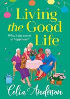 Living the Good Life: A BRAND NEW hilarious, uplifting read from the author of A New Lease of Life for 2025 1836171501 Book Cover