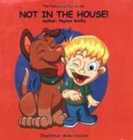 The Piddles and Piles Series: NOT IN THE HOUSE! 1425922600 Book Cover