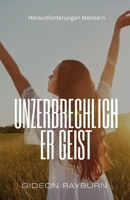 Unzerbrechlicher Geist: Herausforderungen Meistern (German Edition) B0DZSRXB3R Book Cover