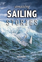 Amazing Sailing Stories: True Adventures from the High Seas (Amazing Stories) 0470978031 Book Cover
