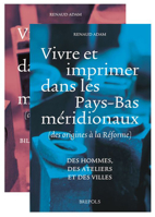 Vivre Et Imprimer Dans Les Pays-Bas Meridionaux (Des Origines a la Reforme): Vol. I Des Hommes, Des Ateliers Et Des Villes Vol. 2 Bilan Historiographi 2503550150 Book Cover