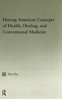 Hmong American Concepts of Health (Asian Americans Reconceptualizing Culture, History, Politics) 1138971863 Book Cover