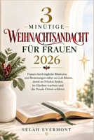 3-MINÜTIGE WEIHNACHTSANDACHT FÜR FRAUEN 2026: Frauen durch tägliche Bibelverse und Besinnungen näher zu Gott führen, damit sie Frieden finden, im ... die Freude Christi erfahren (German Edition) B0HMJB9G35 Book Cover