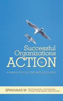 Successful Organizations in Action: A Handbook for Corporate Excellence 1482815370 Book Cover