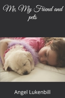 Me, My Friend and Pets 1796912174 Book Cover