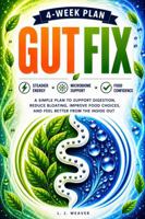 Gut Fix: A Simple Plan To Support Digestion, Reduce Bloating, Improve Food Choices, and Feel Better From The Inside Out (The BeWell Series) 1970637110 Book Cover