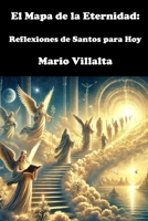 El Mapa de la Eternidad: Reflexiones de Santos para Hoy (Spanish Edition) B0DV9R5VX2 Book Cover