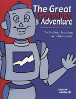 The Great Technology Adventure: Technology Learning Activities Guide 0810842734 Book Cover