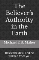 The Believer's Authority in the Earth 0639943217 Book Cover