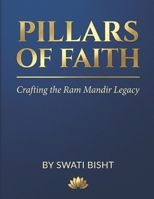 PILLARS OF FAITH: Crafting the Ram Mandir Legacy B0CTBVB8JY Book Cover