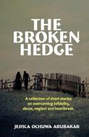 The Broken Hedge: A Collection of Short Stories on Overcoming Infidelity, Abuse, Neglect and Heartbreak 1545082979 Book Cover