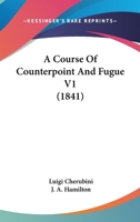 A Course Of Counterpoint And Fugue V1 116527700X Book Cover