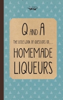 Little Book of Questions on Homemade Liqueurs 1473311047 Book Cover