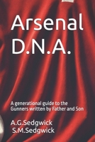 Arsenal D.N.A.: A generational guide to the Gunners written by Father and Son B0DZGQ35NJ Book Cover