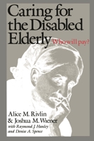 Caring for the Disabled Elderly: Who Will Pay? 0815774974 Book Cover