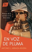 En voz de pluma: poéticas de la escritura en la lírica áurea 1588713911 Book Cover
