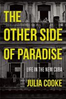 The Other Side of Paradise: Life in the New Cuba 1580055311 Book Cover