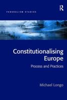 Constitutionalising Europe: Processes and Practices 1138271136 Book Cover