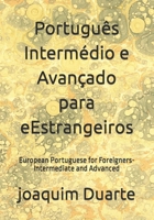 Português Intermédio e Avançado para eEstrangeiros: European Portuguese for Foreigners-Intermediate and Advanced B0CVH4J81Y Book Cover