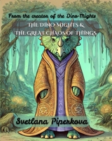 The Dino-Mights & The Great Chaos of Things: From the creator of the Dino-Mights (The Dino-Mights Series) B0DYP1VHN5 Book Cover