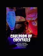 Cauldron of Cocktails: Spooky Themed Libations for Your Holiday Party B0CKKF4QH6 Book Cover