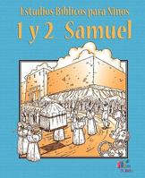 Estudios Biblicos Para Ninos: 1 y 2 Samuel 1563445581 Book Cover