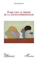 Faire lien au prisme de la socioanthropologie (French Edition) 2343210624 Book Cover