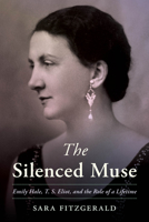 The Silenced Muse: Emily Hale, T. S. Eliot, and the Role of a Lifetime 1538190354 Book Cover