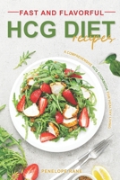 Fast and Flavorful HCG Diet Recipes: A Comprehensive HCG Cookbook for Healthy Living B0BTRTCK28 Book Cover