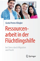 Ressourcenarbeit in der Fl?chtlingshilfe : Bei Stress Durch Migration und Flucht 3662604701 Book Cover