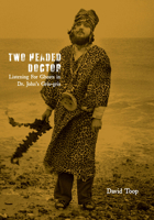 Two-Headed Doctor: Listening For Ghosts in Dr. Johns Gris-Gris 1913689603 Book Cover