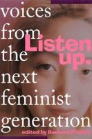 Listen Up: Voices from the Next Feminist Generation 1878067613 Book Cover
