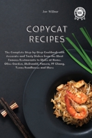 Copycat Recipes: The Complete Step-by-Step Cookbook with Accurate and Tasty Dishes from the Most Famous Restaurants to Make at Home. Olive Garden, McDonald, Panera, PF Chang, Texas Roadhouse and More 1802085149 Book Cover