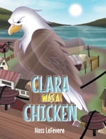 Clara WAS a Chicken 1685264182 Book Cover